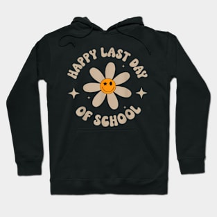 Groovy Flower Happy Last Day Of School School Summer Teacher Hoodie